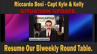 Riccardo Bosi - Capt Kyle & Kelly - SITUATION UPDATE - Resume Our Biweekly Round Table.