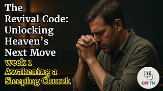 GNITN The Revival Code: Unlocking Heaven’s Next Move week 1 Awakening a Sleeping Church