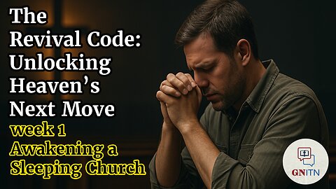 GNITN The Revival Code: Unlocking Heaven’s Next Move week 1 Awakening a Sleeping Church