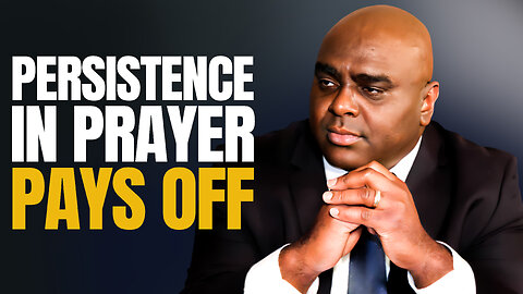 Persistence In Prayer Pays Off