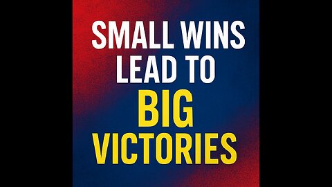 Small Wins Lead to Big Victories