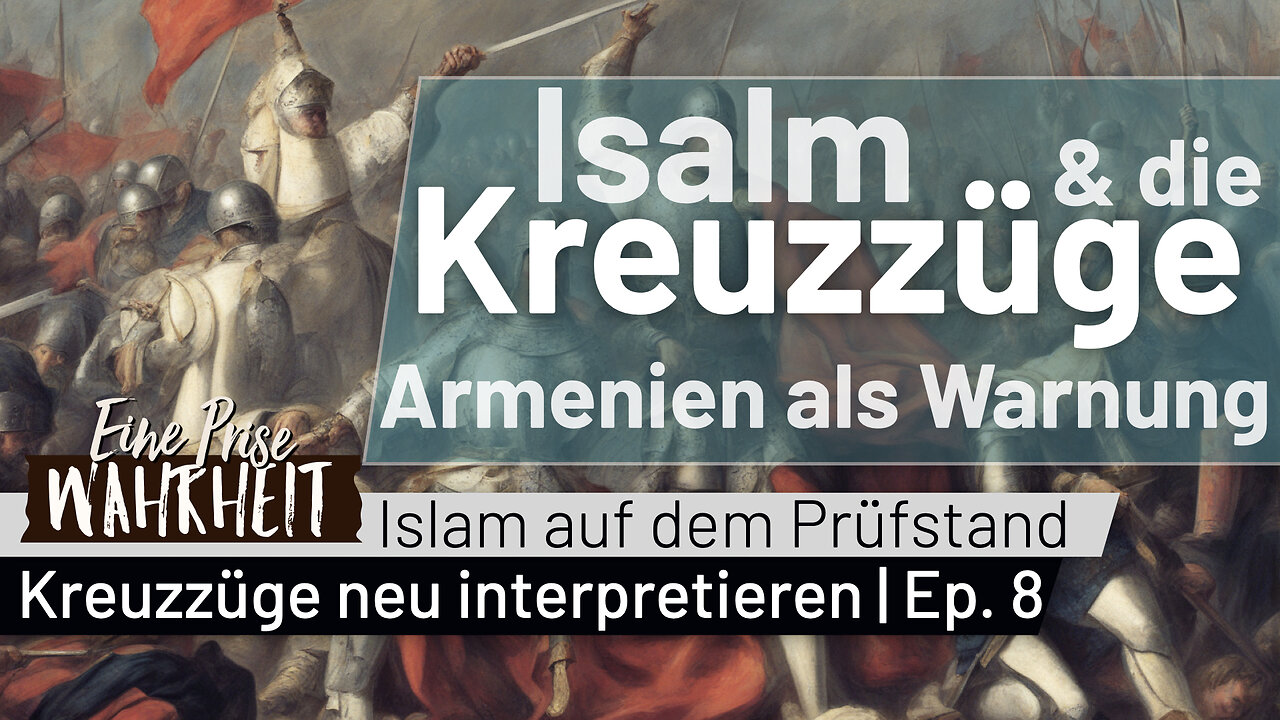 Armenien als Warnung | Islam & die Kreuzzüge neu interpretiert (Ep. 8)