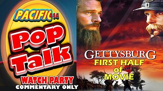 Pacific414 Pop Talk Watch Party with Commentary Only: Gettysburg (1993) First Half of Movie
