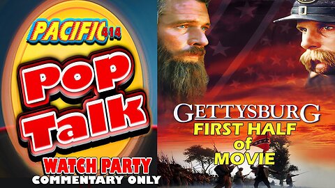 Pacific414 Pop Talk Watch Party with Commentary Only: Gettysburg (1993) First Half of Movie