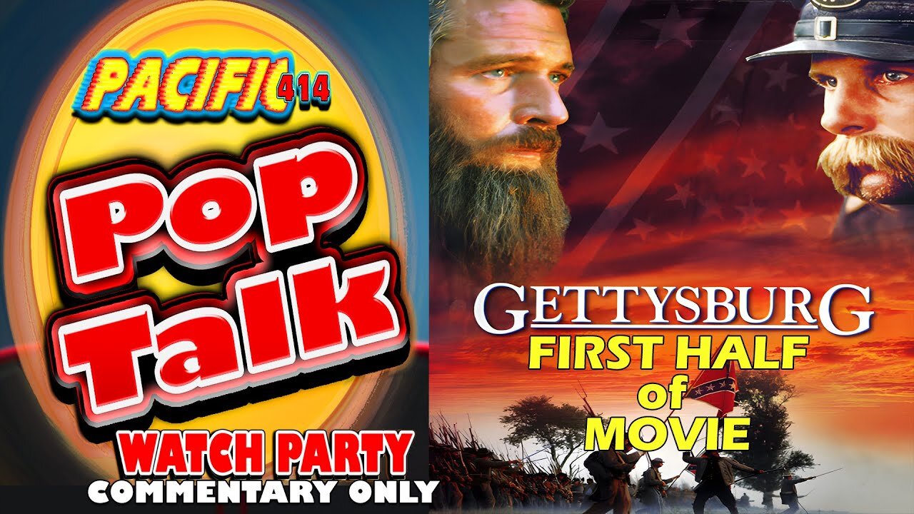 Pacific414 Pop Talk Watch Party with Commentary Only: Gettysburg (1993) First Half of Movie