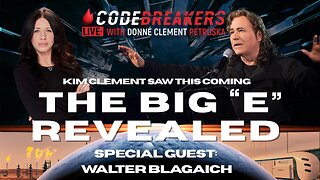 CodeBreakers Live With Guest Walter Blagaich: The Big “E” Revealed - Kim Clement Saw This Coming!