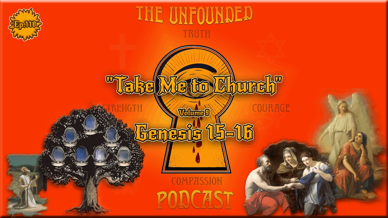 "Take Me to Church" | Genesis 15-16 | Volume 9 | The Unfounded Podcast