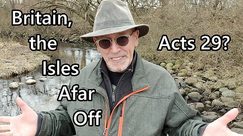 Britain, the Isles Afar Off: Acts 29?