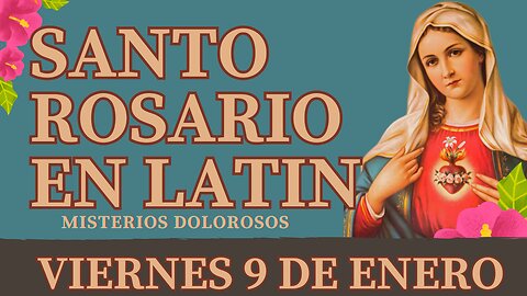 SANTO ROSARIO en Latín de hoy VIERNES 9 ENERO 2026 Misterios Dolorosos | Oracion a la Virgen María