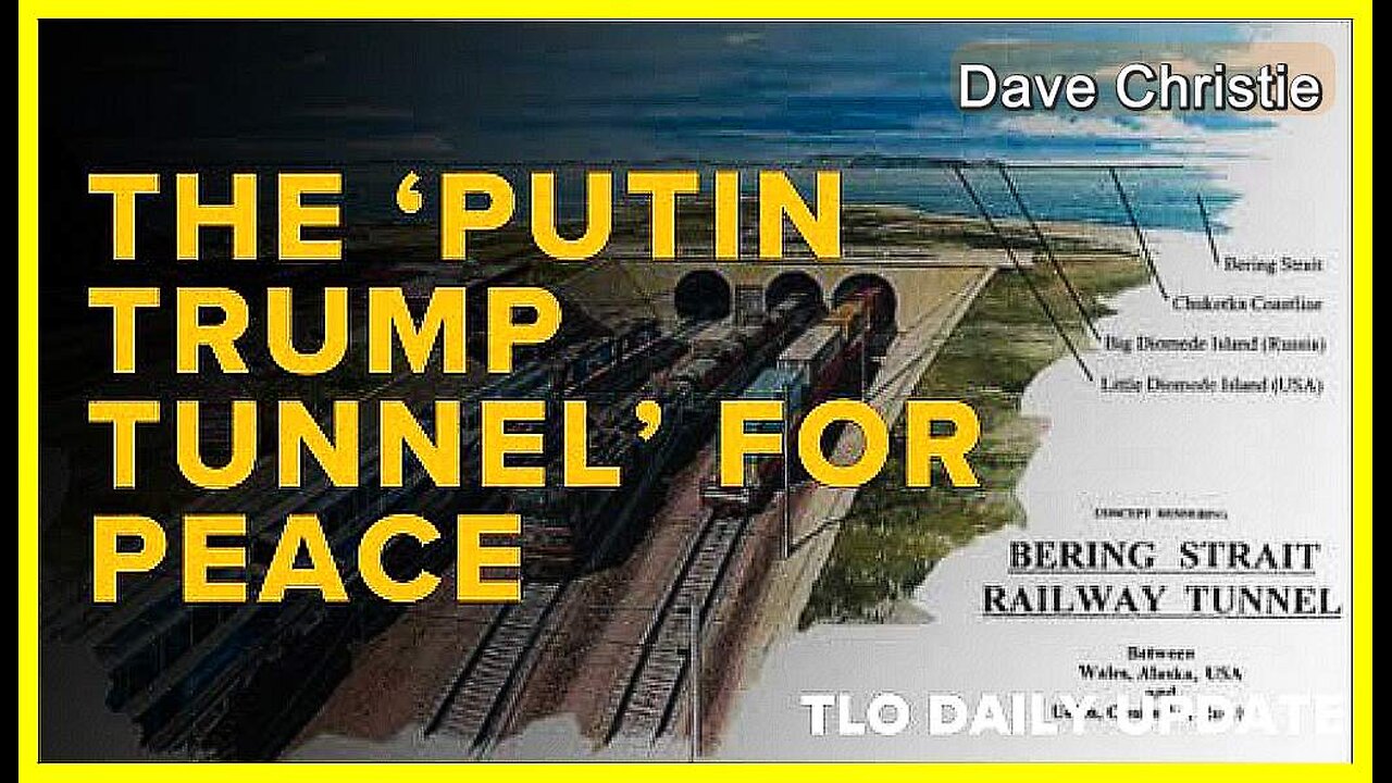 The ‘Putin Trump Tunnel’ for Peace • Dave Christie (Schiller Institute) •🕞 18.5 mins