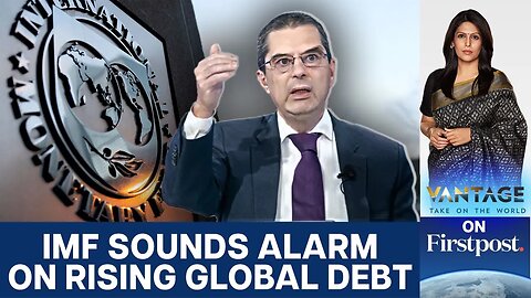 IMF Warns of High Global Public Debt by 2029. Here's Why it Matters | Vantage with Palki Sharma