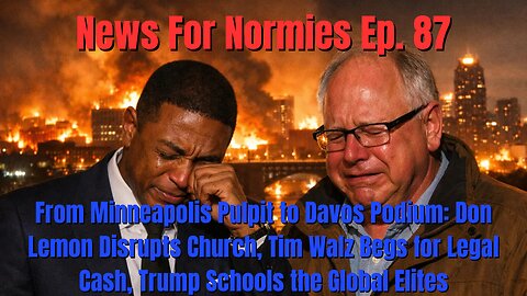 Minneapolis Pulpit to Davos Podium: Lemon Disrupts Church, Walz Begs for Cash, Trump Triumphs