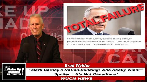 WUCN-Epi#488-“Mark Carney’s Nation-Building: Who Really Wins?” Spoiler It's Not Canadians.