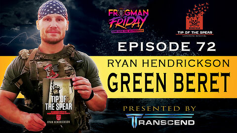 EP 72: Green Beret, Ryan Hendrickson with Tip of the Spear