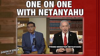 ONE ON ONE WITH NETANYAHU Dinesh D’Souza Podcast Ep1184