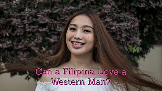 How Long Does it Take for a Filipina to Love You?