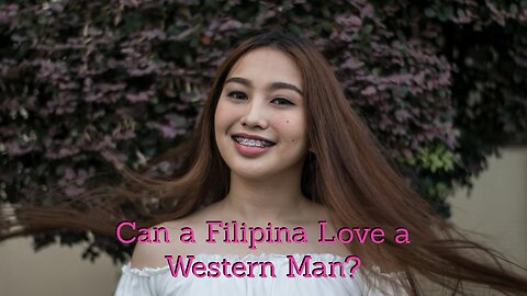 How Long Does it Take for a Filipina to Love You?
