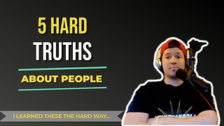 5 Hard Truths I Had to Learn About People | Tough Painful Lessons Especially as a Sensitive Person