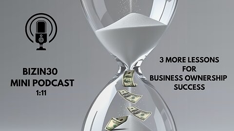 3 Key Lessons Every Business Owner and Entrepreneur Needs to Hear (1:11)