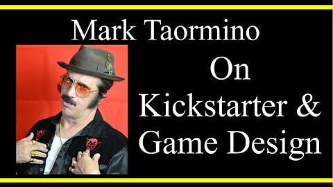 Mark Taormino On Kickstarter and Game Design (Interview Excerpts)