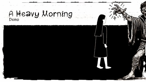 Demo Gameplay, No Commentary - A Heavy Morning