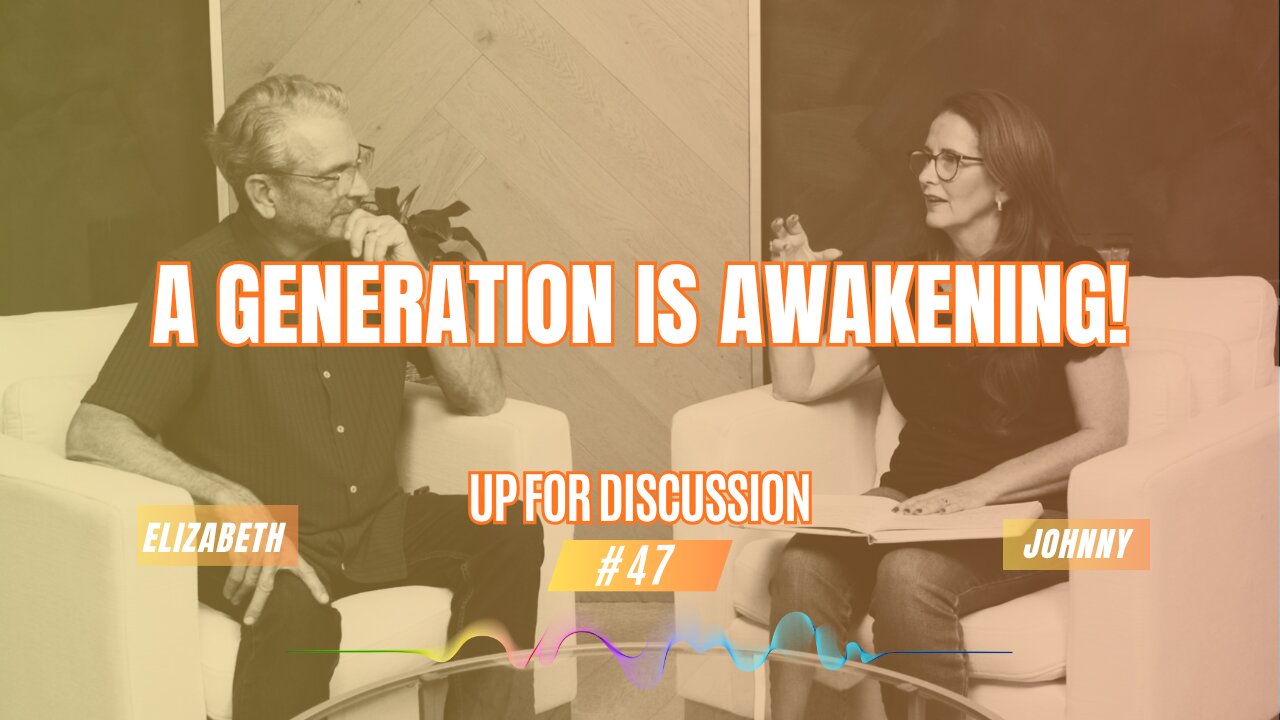 Up For Discussion - Episode 47 - A Generation is Awakening!