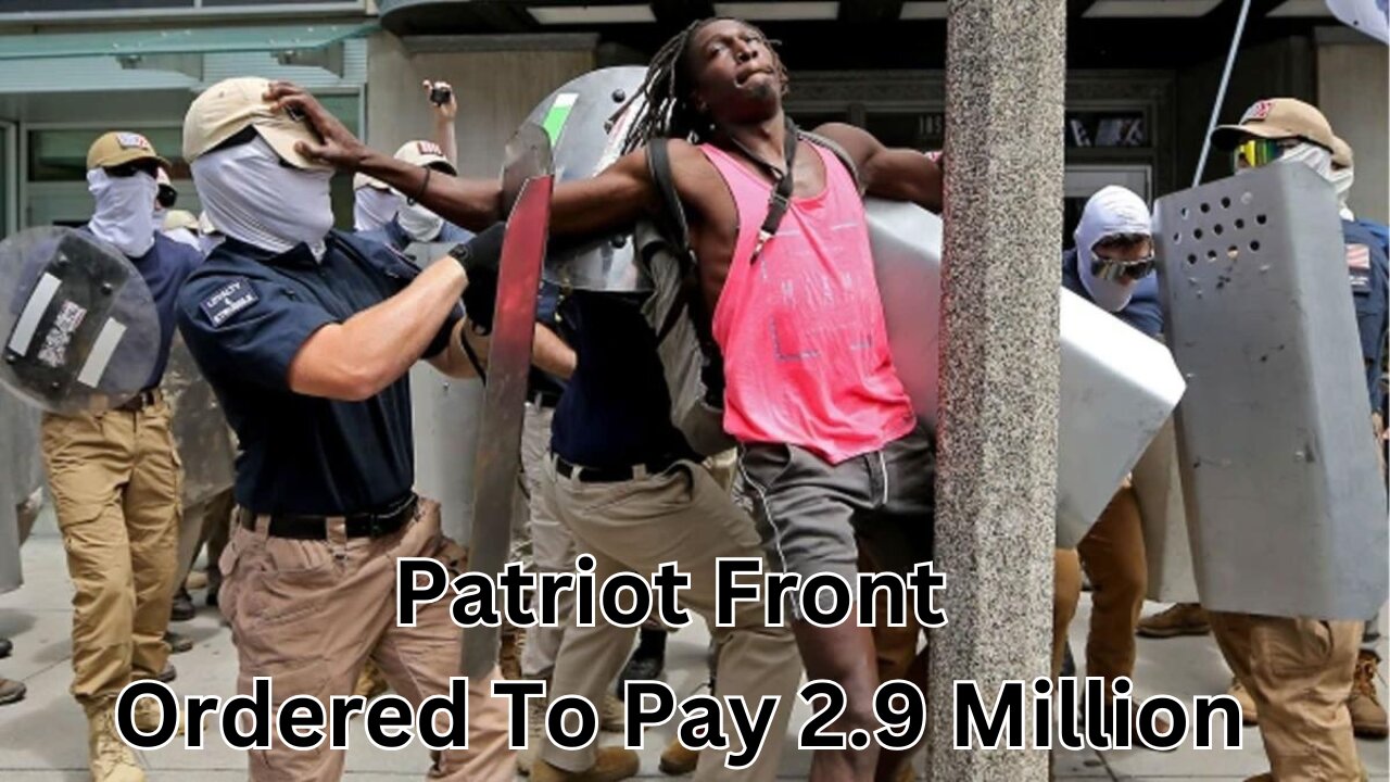 Patriot Front To Pay 2 7 MILLION Dollars For Alleged Assault