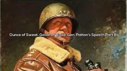 🤘 Ounce of Sweat, Gallon of Blood: Gen. Patton’s Speech Part 8 🤘Official Lyic Video