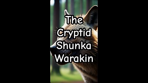 The cryptid creature called the shunka warakin.