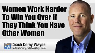 Women Work Harder To Win You Over If They Think You Have Other Women