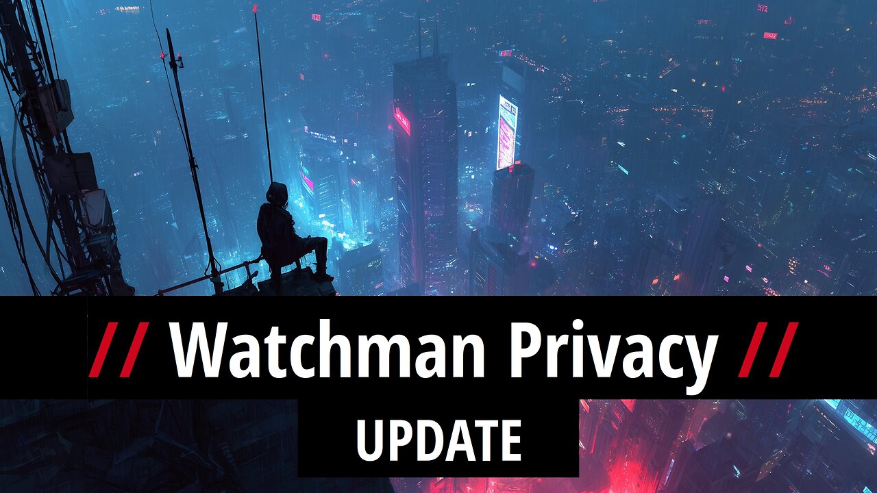 Watchman Privacy UPDATE
