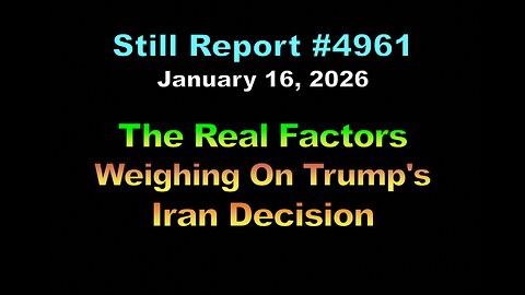 4961, The Real Factors Weighing On Trump's Iran Decision