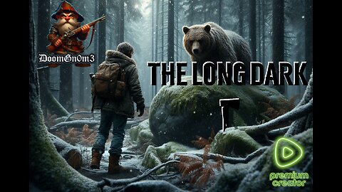 Adventures with DoomGnome: The Long Dark, New Stalker Difficulty Run, Died & Restarted!