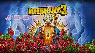 Borderlands 3: Part 55