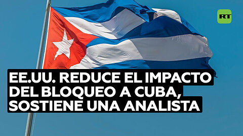 Analista: La decisión de EE.UU. disminuye el impacto del bloqueo a Cuba