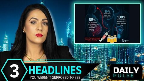 Pfizer mRNA in Over 88% of Human Placentas, Sperm & Blood - Daily Pulse Ep 156
