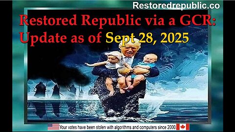 Restored Republic via a GCR: Update Sept 28, 2025