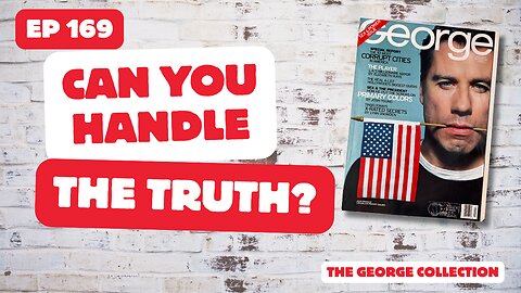 EP 169: Can You Handle the Truth? (Original George Magazine, March 1998)