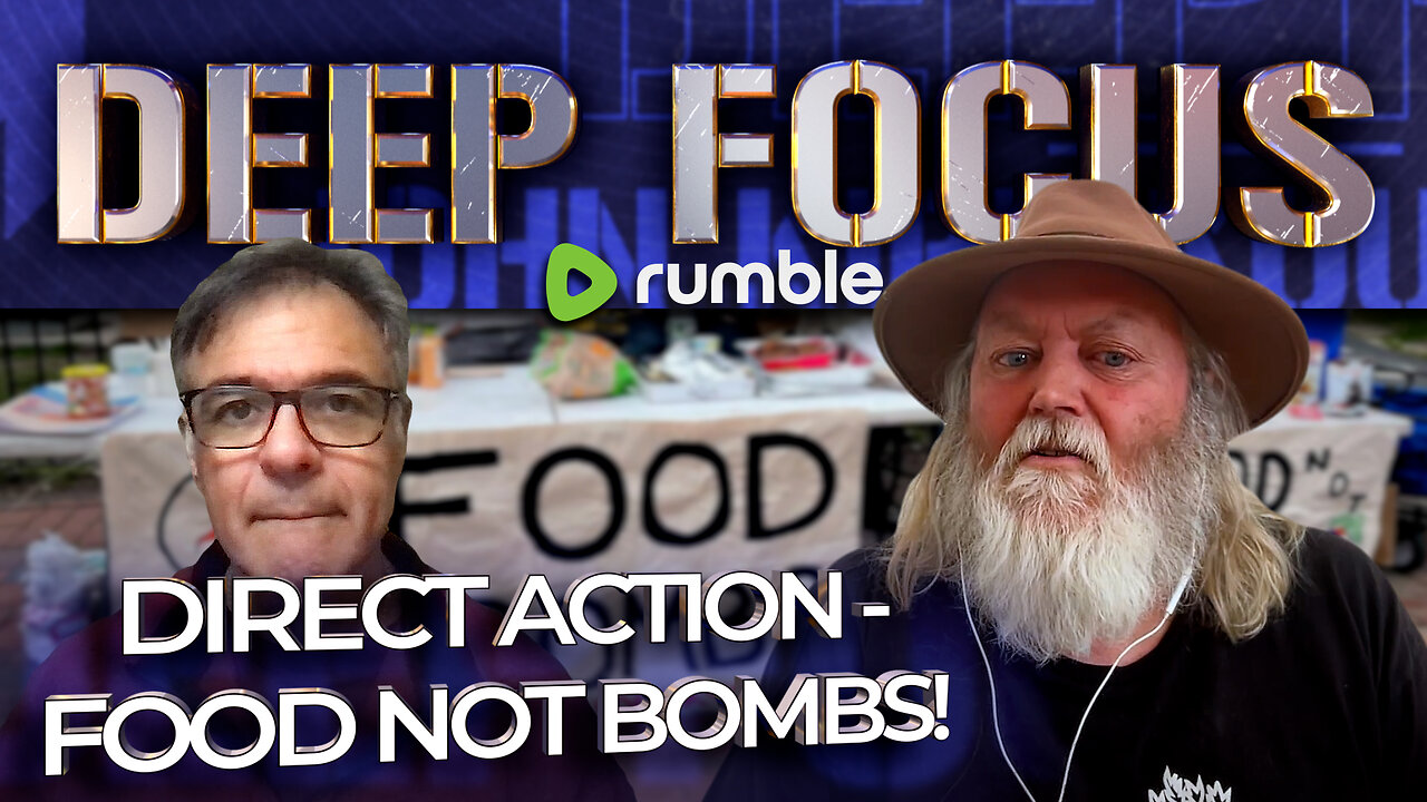 Direct Action - Food Not Bombs! with Keith McHenry | DEEP FOCUS with John Kiriakou