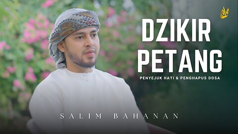 Dzikir Petang Sesuai Sunnah, Penyejuk Hati, Perlindungan Diri & Penghapus Dosa - Salim Bahanan