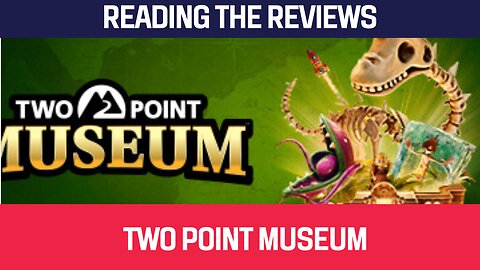 Reading The Reviews: Two Point Museum