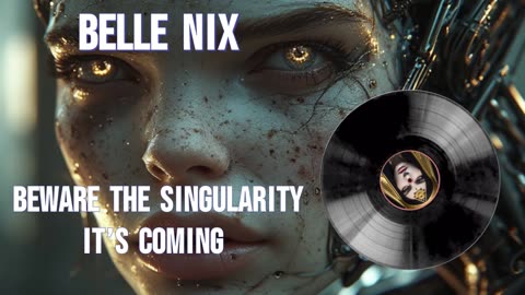 Belle Nix - Beware the Singularity It’s Coming