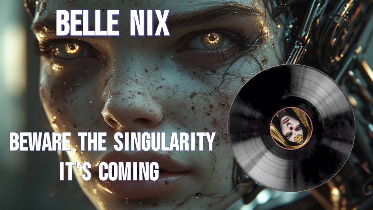 Belle Nix - Beware the Singularity It’s Coming