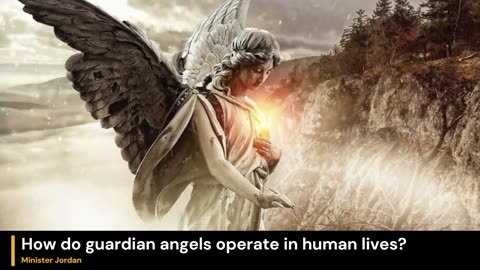 How do guardian angels operate in human lives?