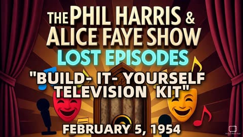 Phil Harris & Alice Faye Show - Build- It- Yourself Television Kit (February 5, 1954) Lost Epis...