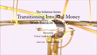 The Solution Series: Transitioning into Real Money with Franklin Sanders