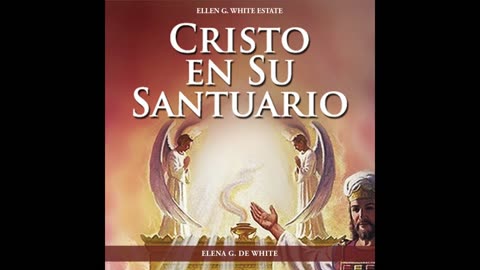 Cristo en su Santuario – Elena G. White Libro Audio Completo 🇪🇸