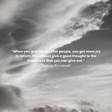 When you give joy to other people, you get more joy in return...