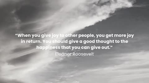 When you give joy to other people, you get more joy in return...