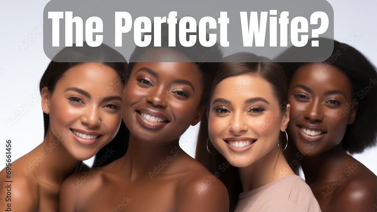 The Perfect Wife: Does She Really Exist?